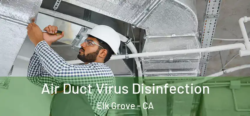 Air Duct Virus Disinfection Elk Grove - CA