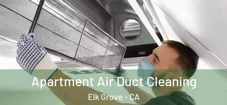 Apartment Air Duct Cleaning Elk Grove - CA
