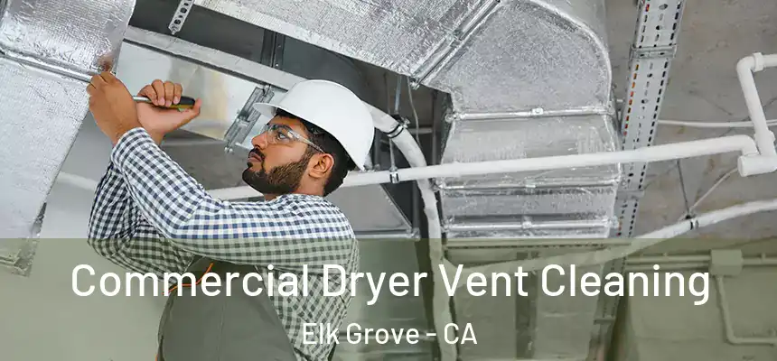Commercial Dryer Vent Cleaning Elk Grove - CA
