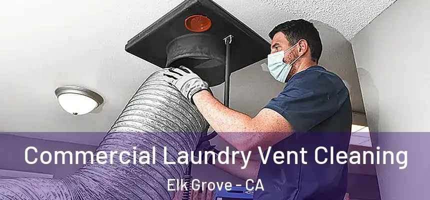 Commercial Laundry Vent Cleaning Elk Grove - CA