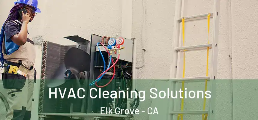 HVAC Cleaning Solutions Elk Grove - CA