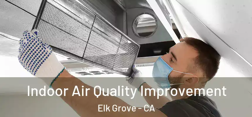 Indoor Air Quality Improvement Elk Grove - CA