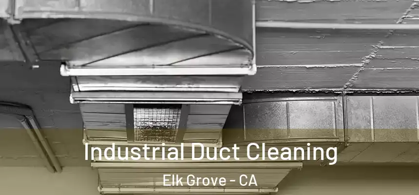 Industrial Duct Cleaning Elk Grove - CA